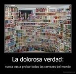 desmotivado.es_La-dolorosa-verdad-nunca-vas-a-probar-todas-las-cervezas-del-mundo_130927373987.jpg